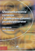 Uwarunkowania rozwoju i konkurencyjności przedsiębiorstw