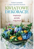 Kwiatowe dekoracje Inspiracje porady instrukcje