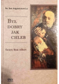 Święty Brat Albert Był dobry jak chleb