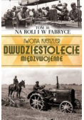Dwudziestolecie międzywojenne Na roli i w fabryce Tom 30