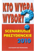 Kto wygra wybory? Scenariusze prezydenckie 2010