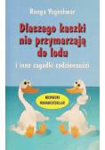 Dlaczego kaczki nie przymarzają do lodu i inne zagadki codzienności