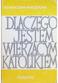 Dlaczego jestem wierzącym katolikiem