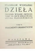 Wyspiański Dzieła Tom VI Fragmenty dramatyczne 1931 r.
