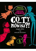 Co Ty mówisz?!
