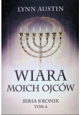 Wiara Moich Ojców - Seria Kronik Tom 4