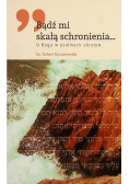 Bądź mi skałą schronienia