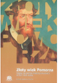 Złoty wiek Pomorza Sztuka na dworze książąt pomorskich w XVI i XVII wieku