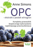 OPC Ekstrakt z pestek winogron Kompletny przewodnik bezpiecznego wykorzystania najsilniejszego przeciwutleniacza