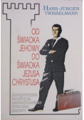 Od świadka Jehowy do świadka Jezusa Chrystusa