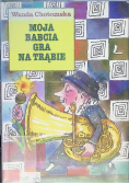 Moja babcia gra na trąbce Dedykacja Chotomskiej