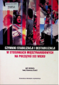Czynniki stabilizacji i destabilizacji w stosunkach międzynarodowych na początku XXI wieku