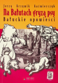 Na Bałutach gryzą psy Bałuckie opowieści