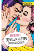 Jej orgazm najpierw. Jak zadowolić kobietę