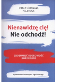 Nienawidzę cię Nie odchodź