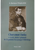 Charyzmat i łaska w życiu dziele i pismach bł  Zygmunta  Szczęsnego Felińskiego