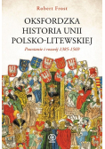 Oksfordzka historia unii polsko-litewskiej. Powstanie i rozwój 1385-1569