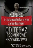 Koniec z makiawelistycznym zarządzaniem