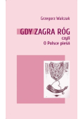 Gdy zagra róg czyli o Polsce pieśń