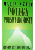 Potęga podświadomości hipnoza psychostymulacja