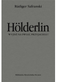 Holderlin. Wyjdź na świat, przyjacielu!