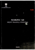 Marzec 68 miedzy tragedią a podłością