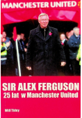 Sir Alex Ferguson 25 lat w Manchester United