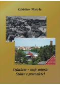 Człuchów moje miasto Szkice z przeszłości