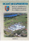 Ocalić od zapomnienia 80 lat szpitala powiatowego w Chrzanowie