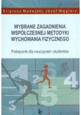 Wybrane zagadnienia współczesnej metodyki wychowania fizycznego podręcznik dla nauczycieli i studentów