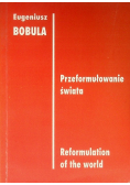 Przeformułowanie świata Reformulation of the world
