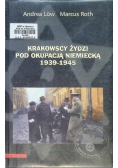 Krakowscy Żydzi pod okupacją niemiecką 1939 - 1945
