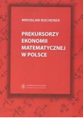 Prekursorzy ekonomii matematycznej w Polsce