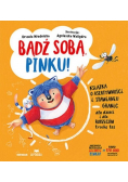 Bądź sobą, Pinku! Książka o asertywności i stawianiu granic