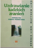 Uzdrawianie ludzkich zranień poprzez pięć etapów przebaczania