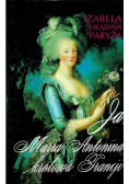 Izabela,    -  Ja, Maria Antonina królowa Francji