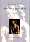 Religia i Kościół katolicki w ZSRS 1917 - 1991 Kronika