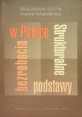 Strukturalne podstawy bezrobocia w Polsce