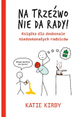 Na trzeźwo nie da rady