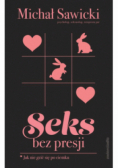 Seks bez presji Jak nie gzić się po ciemku