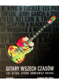Gitara wszech czasów 101 gitar które odmieniły rocka
