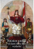 Polskie Kresy, co nam obca moc wydarła!