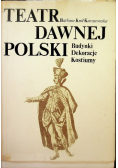 Teatr dawnej polski budynki dekoracje kostiumy