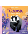 Mała Tarmosia. Co w norze piszczy?