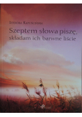 Szeptem słowa piszę składam ich barwne liście