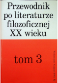Przewodnik po literaturze filozoficznej XX wieku tom 3