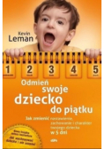 Odmień swoje dziecko do piątku jak zmienić nastawienie zachowanie i charakter twojego dziecka w 5 dni