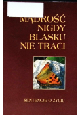 Mądrość nigdy blasku nie traci sentencje o życiu