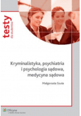 Kryminalistyka psychiatria i psychologia sądowa, medycyna sądowa