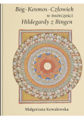 Bóg Kosmos Człowiek w twórczości Hildegardy z Bingen